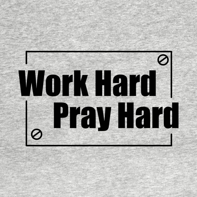 Work Hard Pray Hard by mvrchell